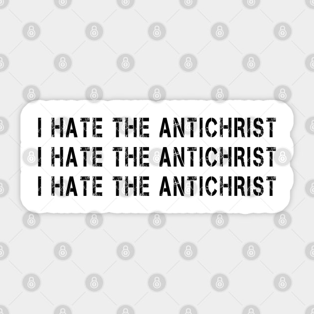 I Hate the Antichrist Funny Meme Quote Sticker by RetroZin